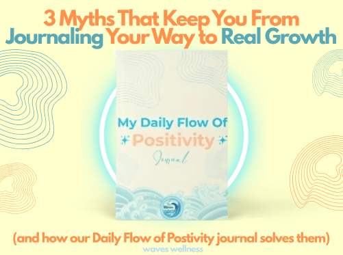 3 Myths That Keep You From Journaling Your Way To Real Growth | Waves Wellness - Waves Wellness