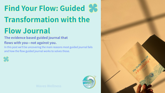 Find Your Flow: Why Guided Journaling Fails and How the Flow Journal Fixes It | Waves Wellness