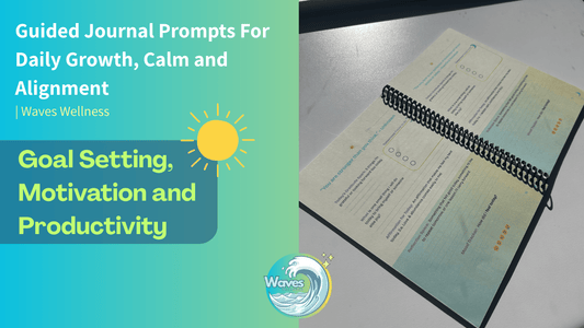 Guided Journal Prompts for Goal Setting, Motivation and Productivity | Waves Wellness - Waves Wellness