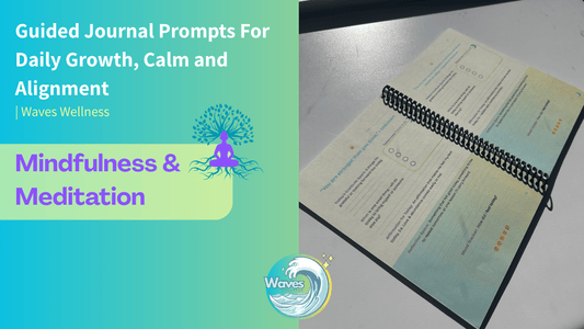 Guided Journal Prompts for Mindfulness & Meditation | Waves Wellness - Waves Wellness